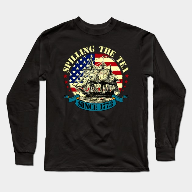 Spilling The Tea Since 1773 Shirt Patriotic 4th Of July Long Sleeve T-Shirt by masterpiecesai